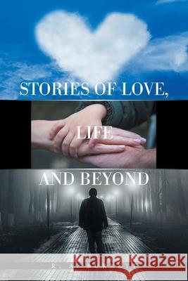Stories of Love, Life and Beyond R A Burkett 9781664167384 Xlibris Us - książka