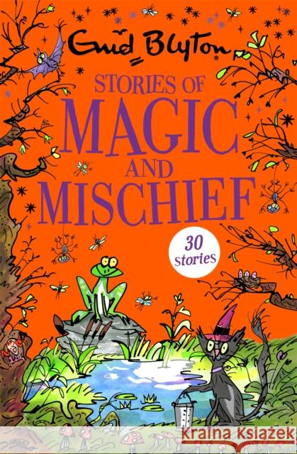 Stories of Magic and Mischief: Contains 30 classic tales Blyton, Enid 9781444942576 Bumper Short Story Collections - książka