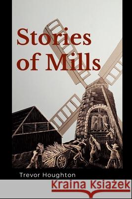 Stories of Mills Trevor Houghton 9781446180099 Lulu.com - książka