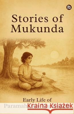 Stories of Mukunda - Early Life of Paramahansa Yogananda Swami Kriyananda 9789349860179 SPI Publications - książka