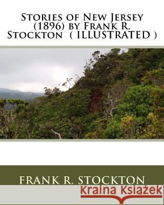 Stories of New Jersey (1896) by Frank R. Stockton ( ILLUSTRATED ) Stockton, Frank R. 9781530017492 Createspace Independent Publishing Platform - książka