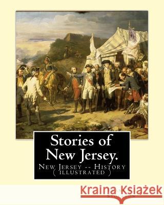 Stories of New Jersey. By: Frank R. Stockton: New Jersey -- History (illustrated) Stockton, Frank R. 9781540361721 Createspace Independent Publishing Platform - książka
