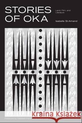 Stories of Oka: Land, Film, and Literature Isabelle S S. E. Stewart Katsits 9780887552366 University of Manitoba Press - książka