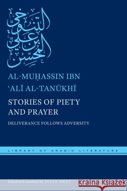 Stories of Piety and Prayer: Deliverance Follows Adversity Julia Bray Al-Muhassin Ibn 'ali Al-Tanukhi 9781479855964 New York University Press - książka