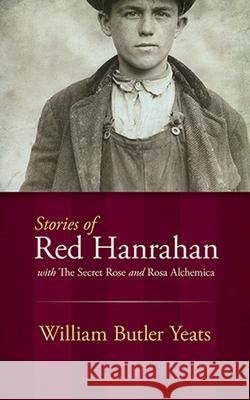 Stories of Red Hanrahan: With the Secret Rose and Rosa Alchemica William Yeats 9780486493817 Dover Publications - książka