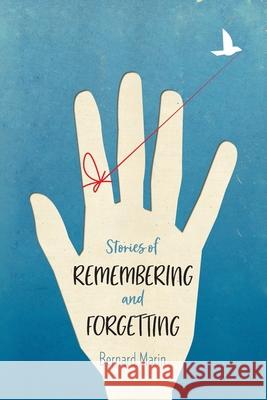 Stories of Remembering and Forgetting Bernard Marin 9780648555315 Harvard Publications - książka