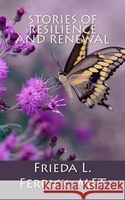 Stories of Resilience and Renewal Frieda L. Ferric 9781727465945 Createspace Independent Publishing Platform - książka
