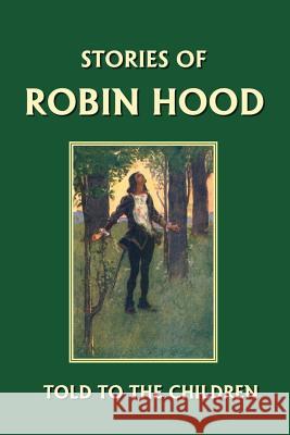Stories of Robin Hood Told to the Children (Yesterday's Classics) Marshall, H. E. 9781599150017 Yesterday's Classics - książka