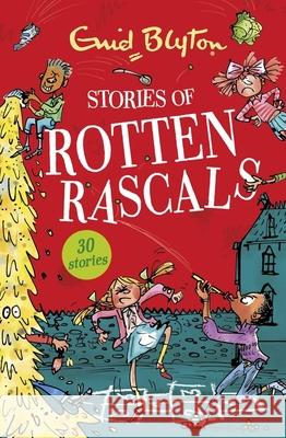 Stories of Rotten Rascals: Contains 30 classic tales Enid Blyton 9781444954272 Hachette Children's Group - książka