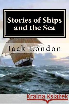 Stories of Ships and the Sea Jack London Hollybook 9781522833871 Createspace Independent Publishing Platform - książka