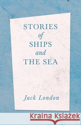 Stories of Ships and the Sea Jack London 9781528712323 Read & Co. Books - książka