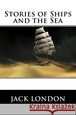 Stories of Ships and the Sea: Little Blue Book #1169 Jack London 9781523276141 Createspace Independent Publishing Platform - książka