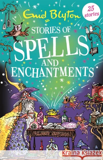 Stories of Spells and Enchantments Enid Blyton 9781444962000 Hachette Children's Group - książka