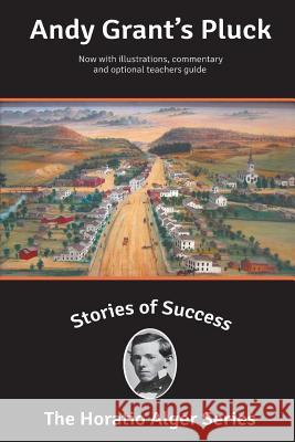 Stories of Success: Andy Grant's Pluck (Illustrated) Horatio, Jr. Alger Stefan Kanfer Rick Newcombe 9781939104175 Sumner Books - książka