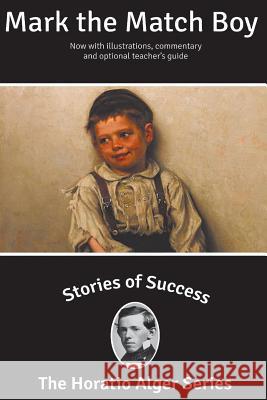 Stories of Success: Mark the Match Boy (Illustrated) Horatio, Jr. Alger Stefan Kanfer Rick Newcombe 9781939104168 Sumner Books - książka