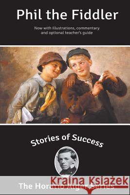 Stories of Success: Phil the Fiddler (Illustrated) Horatio, Jr. Alger Stefan Kanfer Rick Newcombe 9781939104205 Sumner Books - książka