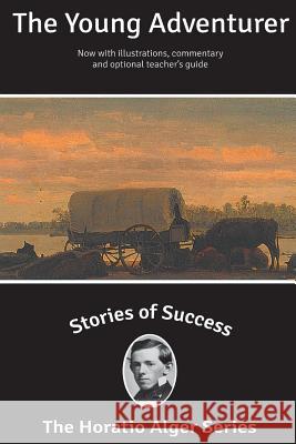 Stories of Success: The Young Adventurer (Illustrated) Horatio, Jr. Alger Stefan Kanfer Rick Newcombe 9781939104243 Sumner Books - książka