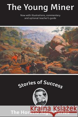 Stories of Success: The Young Miner (Illustrated) Horatio, Jr. Alger Stefan Kanfer Rick Newcombe 9781939104250 Sumner Books - książka