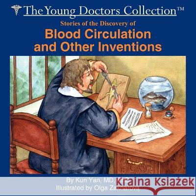 Stories of the Discovery of Blood Circulation and Other Inventions: The Young Doctors Collection Yan, Kun 9781420872019 Authorhouse - książka
