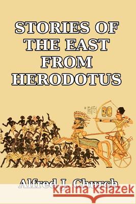 Stories of the East from Herodotus Alfred J. Church 9781389486425 Blurb - książka