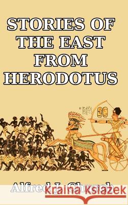 Stories of the East from Herodotus Alfred J. Church 9781389487606 Blurb - książka