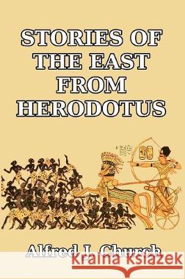 Stories of the East from Herodotus Alfred J. Church 9781389664984 Blurb - książka