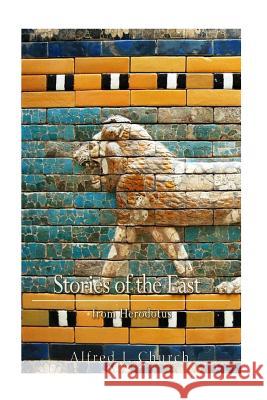 Stories of the East From Herodotus Church, Alfred J. 9781540403896 Createspace Independent Publishing Platform - książka