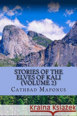 Stories of the Elves of Kali (Volume 2) Cathbad Maponus 9781530997879 Createspace Independent Publishing Platform - książka