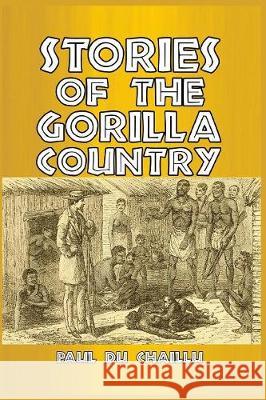 Stories of the Gorilla Country Paul Du Chaillu 9781389648472 Blurb - książka