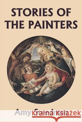 Stories of the Painters (Color Edition) (Yesterday's Classics) Amy Steedman 9781633341821 Yesterday's Classics - książka