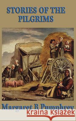 Stories of the Pilgrims Margaret B Pumphrey 9781515434825 SMK Books - książka