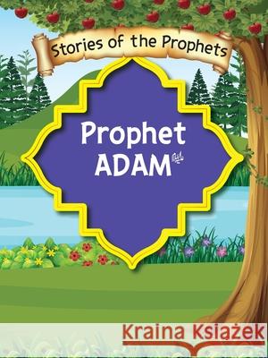 Stories Of The Prophet - Prophet Adam عَلَیهِ]السَّلام Sear S 9789690027443 65595: Ferozsons - książka
