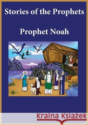 Stories of the Prophets: Prophet Noah Ibn Kathir, Noah Ras Ibn Kathir 9781643542812 Noaha - książka