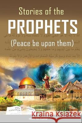 Stories of the Prophets (TM) Hafiz Ibn Kathir 9781643543901 International Publishing House - książka