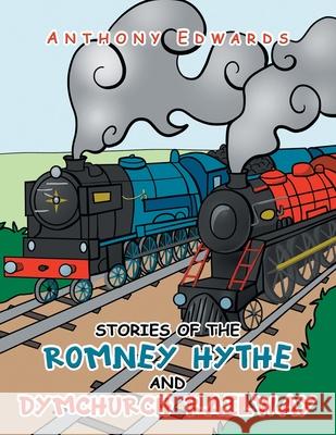 Stories of the Romney Hythe and Dymchurch Railway Anthony Edwards 9781665589826 AuthorHouse - książka