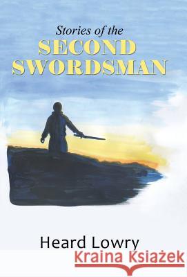 Stories of the Second Swordsman Heard Lowry 9781490851181 WestBow Press - książka