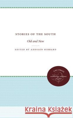 Stories of the South: Old and New Hibbard, Addison 9781469609157 University of North Carolina Press - książka