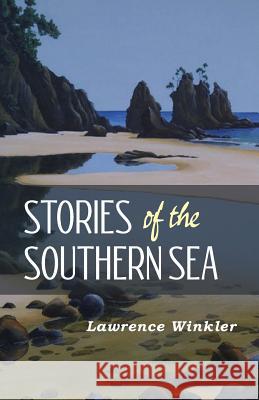 Stories of the Southern Sea Lawrence Winkler 9780994766380 Bellatrix - książka