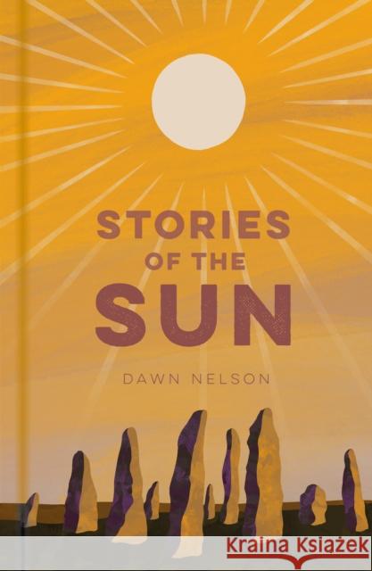Stories of the Sun Dawn Nelson 9781803990958 The History Press Ltd - książka