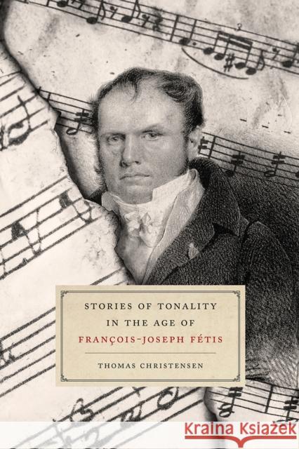 Stories of Tonality in the Age of François-Joseph Fétis Christensen, Thomas 9780226626925 University of Chicago Press - książka