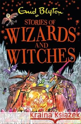 Stories of Wizards and Witches: Contains 25 classic Blyton Tales Blyton, Enid 9781444939972 Hachette Children's Group - książka