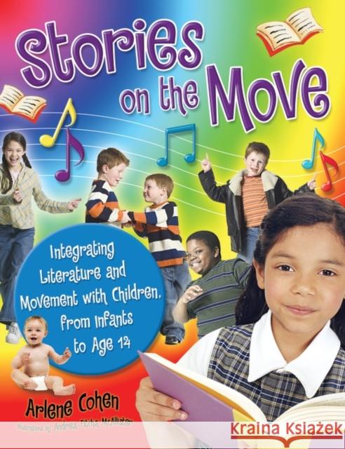 Stories on the Move: Integrating Literature and Movement with Children, from Infants to Age 14 Cohen, Arlene 9781591584186 Libraries Unlimited - książka