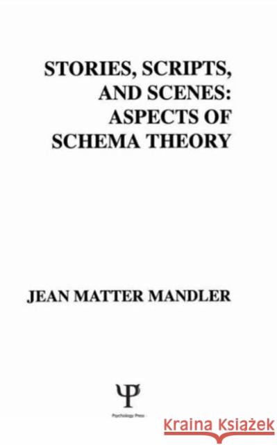 Stories, Scripts, and Scenes : Aspects of Schema Theory J. M. Mandler J. M. Mandler  9780898594461 Taylor & Francis - książka