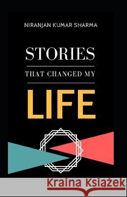 Stories That Changed My Life: Powerful Short Stories Niranjan Kumar Sharma 9781718137257 Independently Published - książka