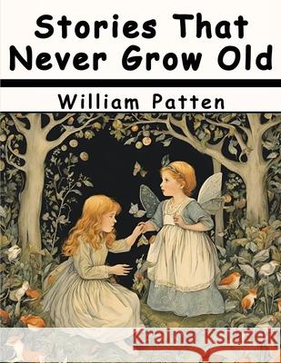 Stories That Never Grow Old William Patten 9781836577218 Magic Publisher - książka