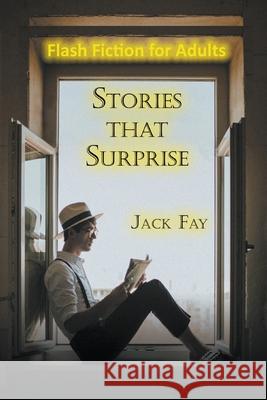 Stories that Surprise Jack Fay 9781647494957 Go to Publish - książka