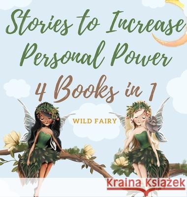 Stories to Increase Personal Power: 4 Books in 1 Wild Fairy 9789916628416 Swan Charm Publishing - książka