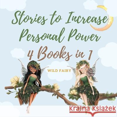 Stories to Increase Personal Power: 4 Books in 1 Wild Fairy 9789916628423 Swan Charm Publishing - książka