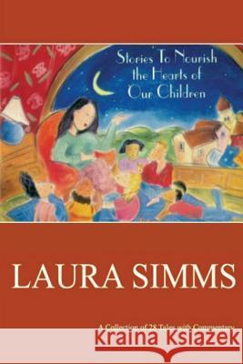 Stories To Nourish The Hearts Of Our Children Krizmanic, Tatjana 9780991169214 Laura SIMMs Storyteller - książka