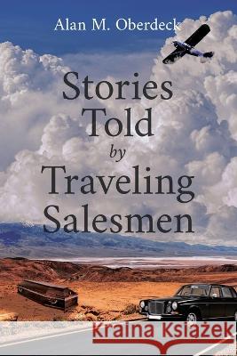 Stories Told by Traveling Salesman Alan M Oberdeck   9781960939968 Great Writers Media, LLC - książka